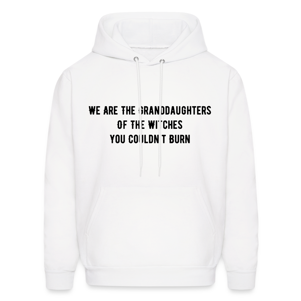 “We are the granddaughters of the witches you couldn’t burn”-Hoodie - white