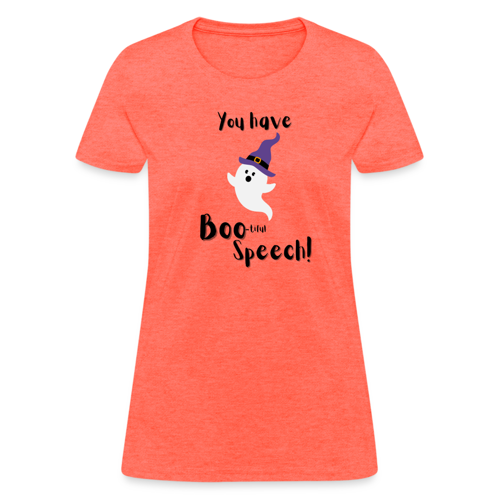 “You Have Boo-tiful Speech!”-Women's T-Shirt - heather coral