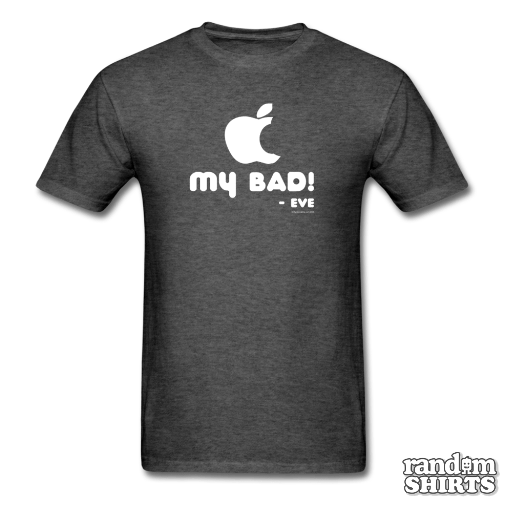 My Bad. Eve RandomShirts